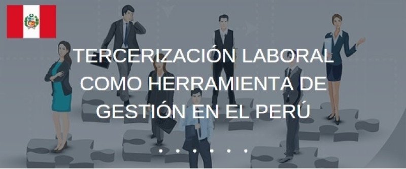 Tercerización Laboral como Herramienta de Gestión en el Perú
