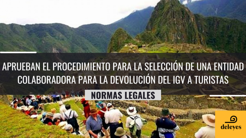 Aprueban el “Procedimiento para la selección de una Entidad Colaboradora para la devolución del IGV a Turistas